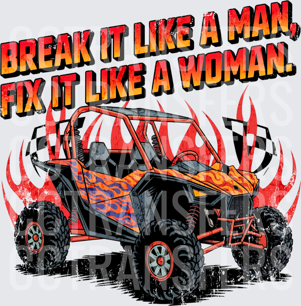 Break It Like A Man Fix It Like A Woman UTV (DTF)