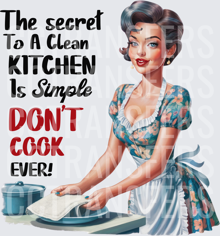 The Secret To A Clean Kitchen Don't Cook Ever Retro Pin-Up (DTF)