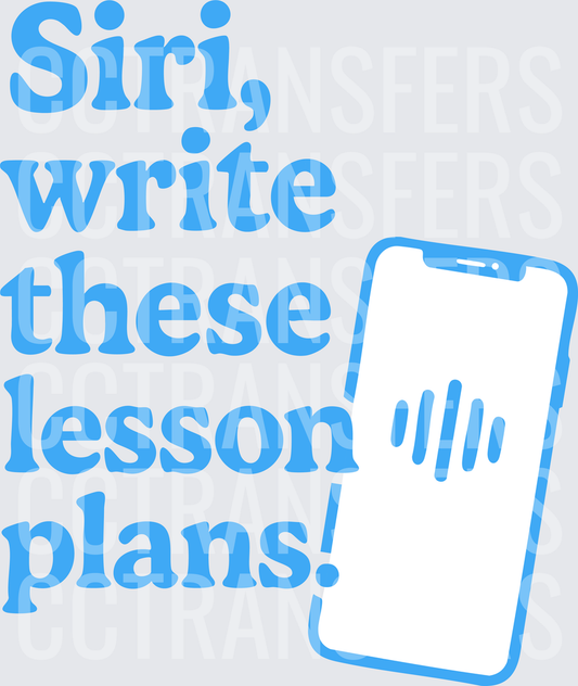Siri Write These Lesson Plans Funny Teacher Phone (DTF)
