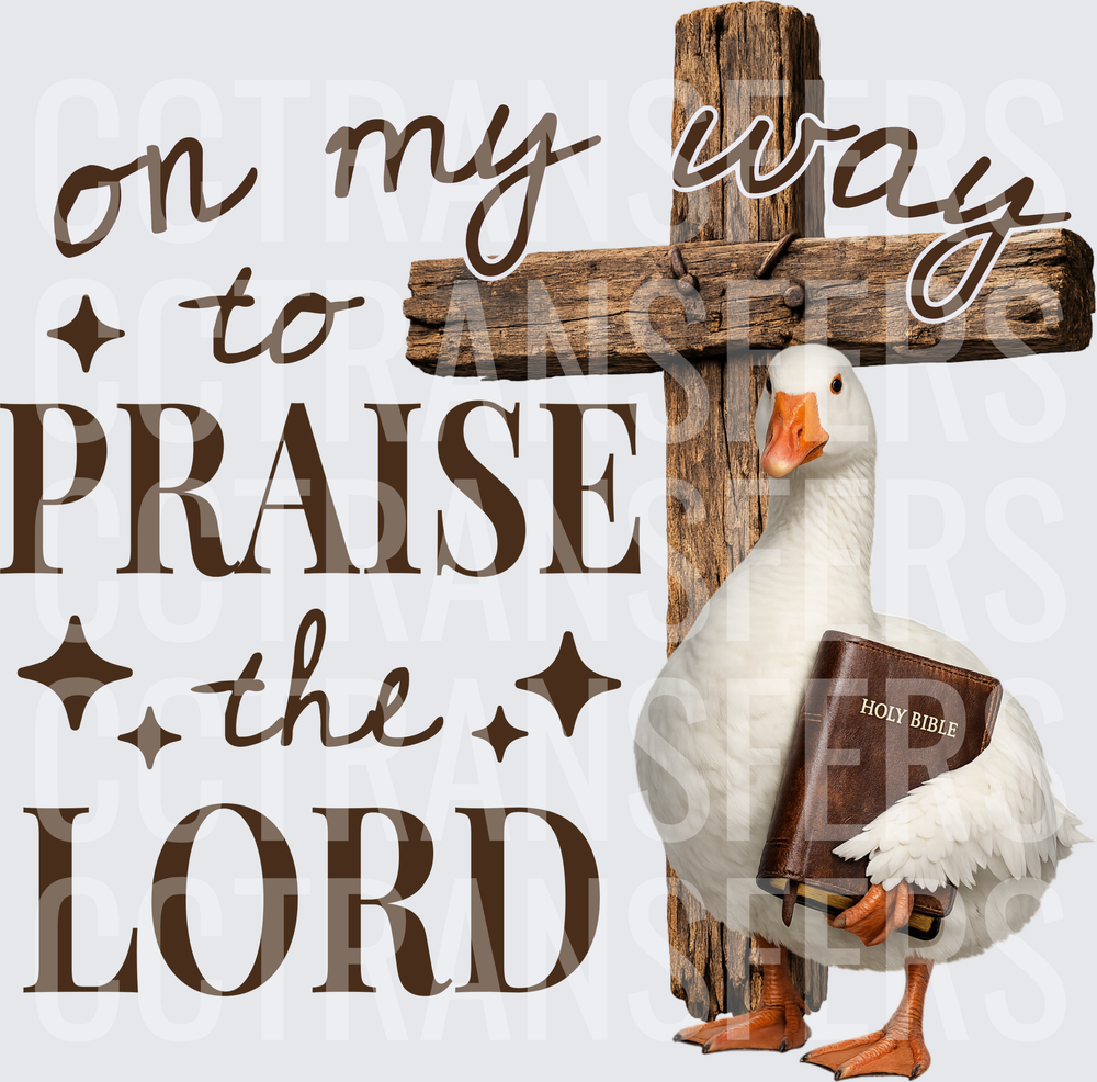 On My Way To Praise The Lord Goose With Bible Cross (DTF)