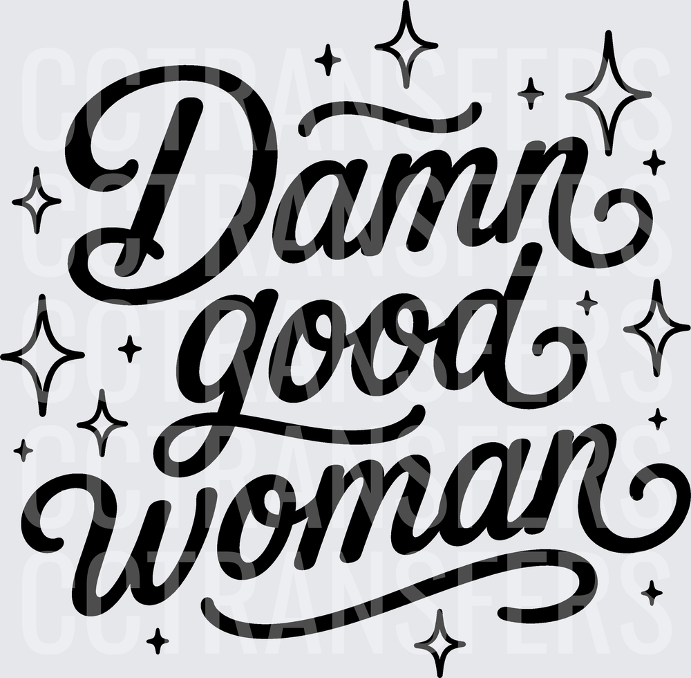 Damn Good Woman Bold Script with Sparkles (DTF)