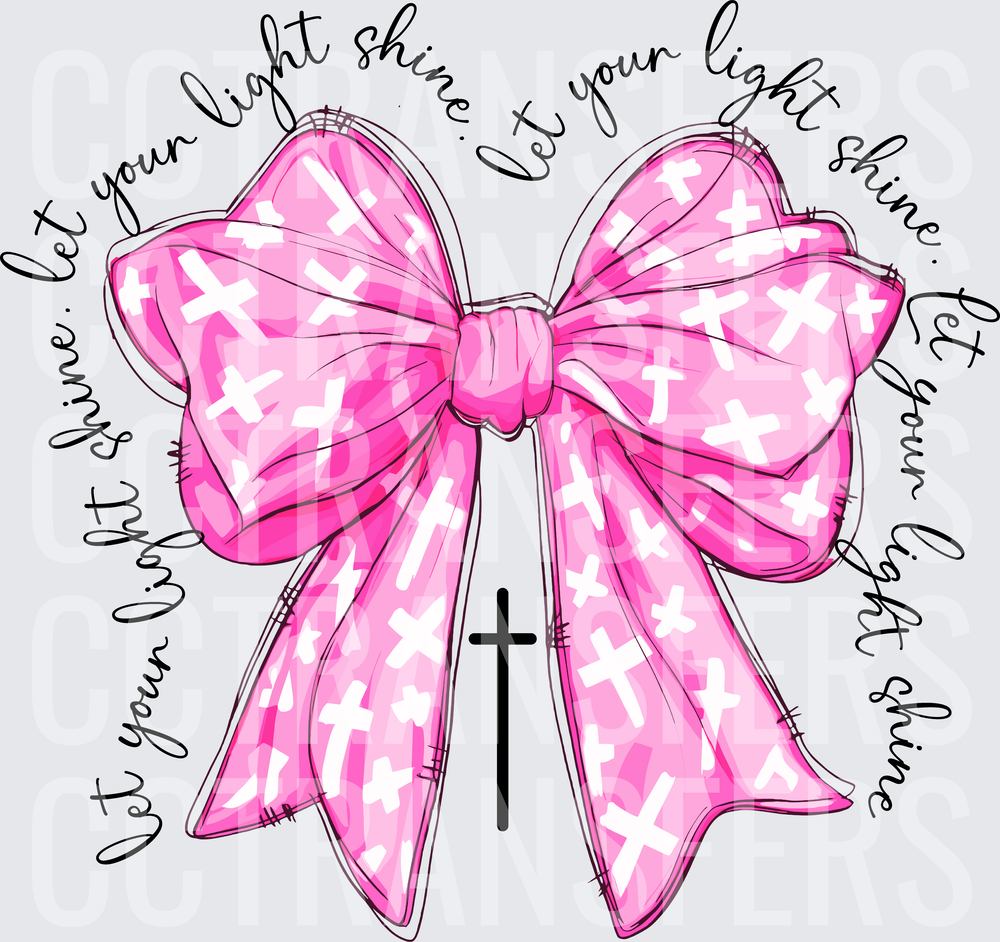 Let Your Light Shine Pink Cross Bow (DTF)