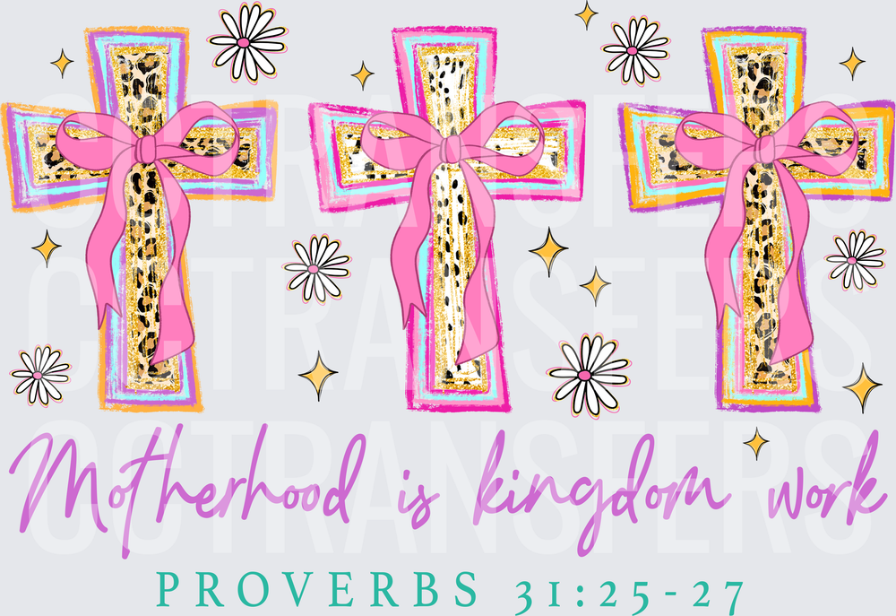 Motherhood Is Kingdom Work Proverbs 31:25-27 Crosses (DTF)