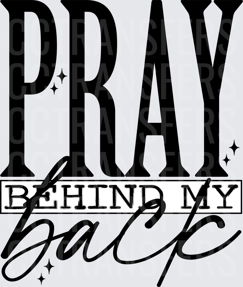 Pray Behind My Back Bold Typography with Stars (DTF)