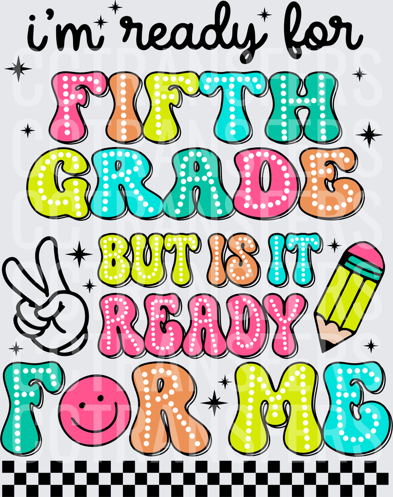 I'm Ready For Fifth Grade But Is It Ready For Me (DTF)