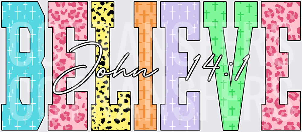 Colorful Patterned BELIEVE John 14:1 Block Letters (DTF)
