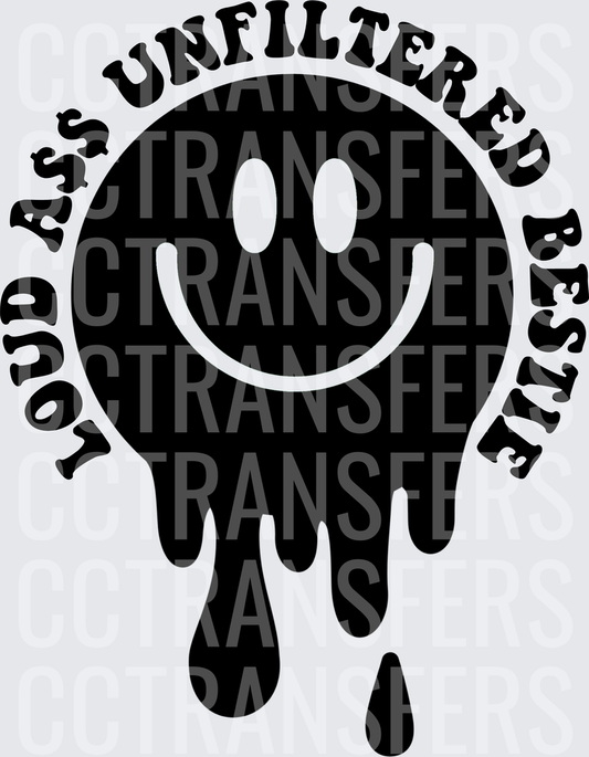 Loud A$$ Unfiltered Bestie Dripping Smiley Face (DTF)