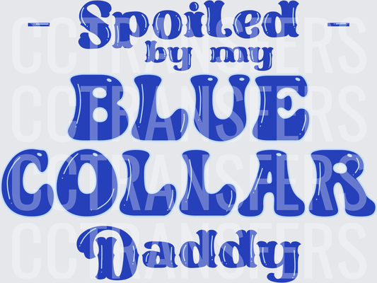 Spoiled By My Blue Collar Daddy Bold Blue Typography (DTF)