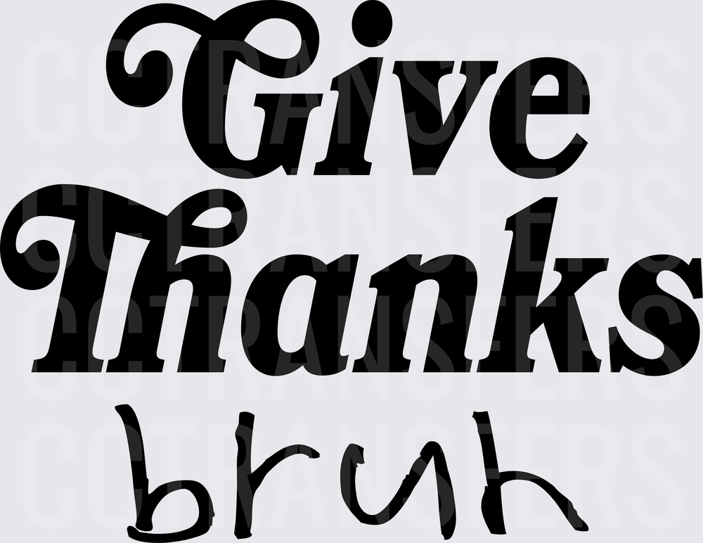Give Thanks Bruh Bold Retro Typography (DTF)