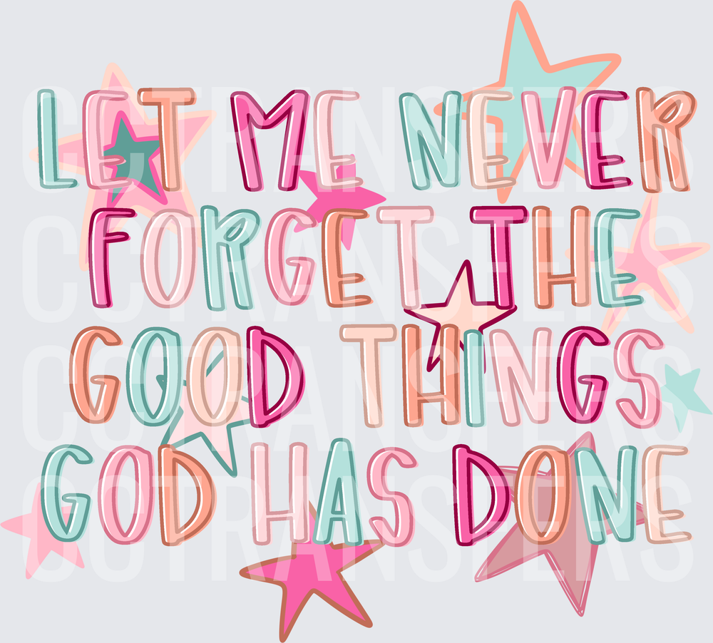 Let Me Never Forget The Good Things God Has Done (DTF)