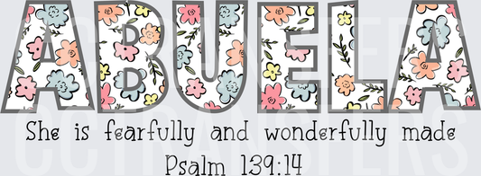 Abuela Floral She Is Fearfully And Wonderfully Made Psalm 139:14 (DTF)