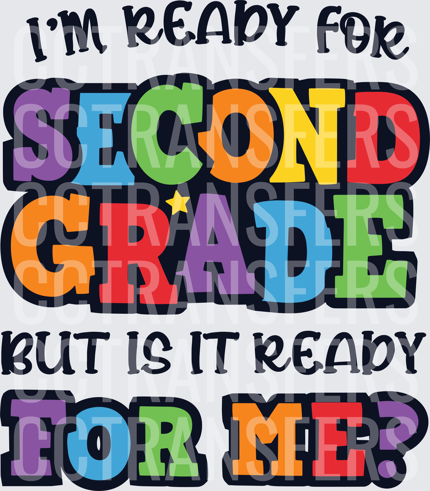 I'm Ready For Second Grade But Is It Ready For Me (DTF)