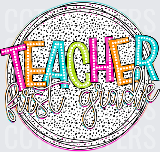 Teacher First Grade Colorful Dalmatian Dot Circle (DTF)