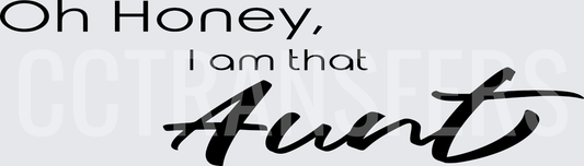 Oh Honey I Am That Aunt Mixed Font Design (DTF)