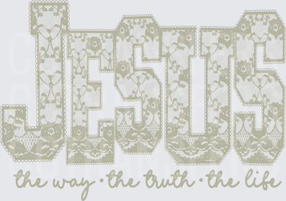Jesus The Way The Truth The Life Lace Letters (DTF)