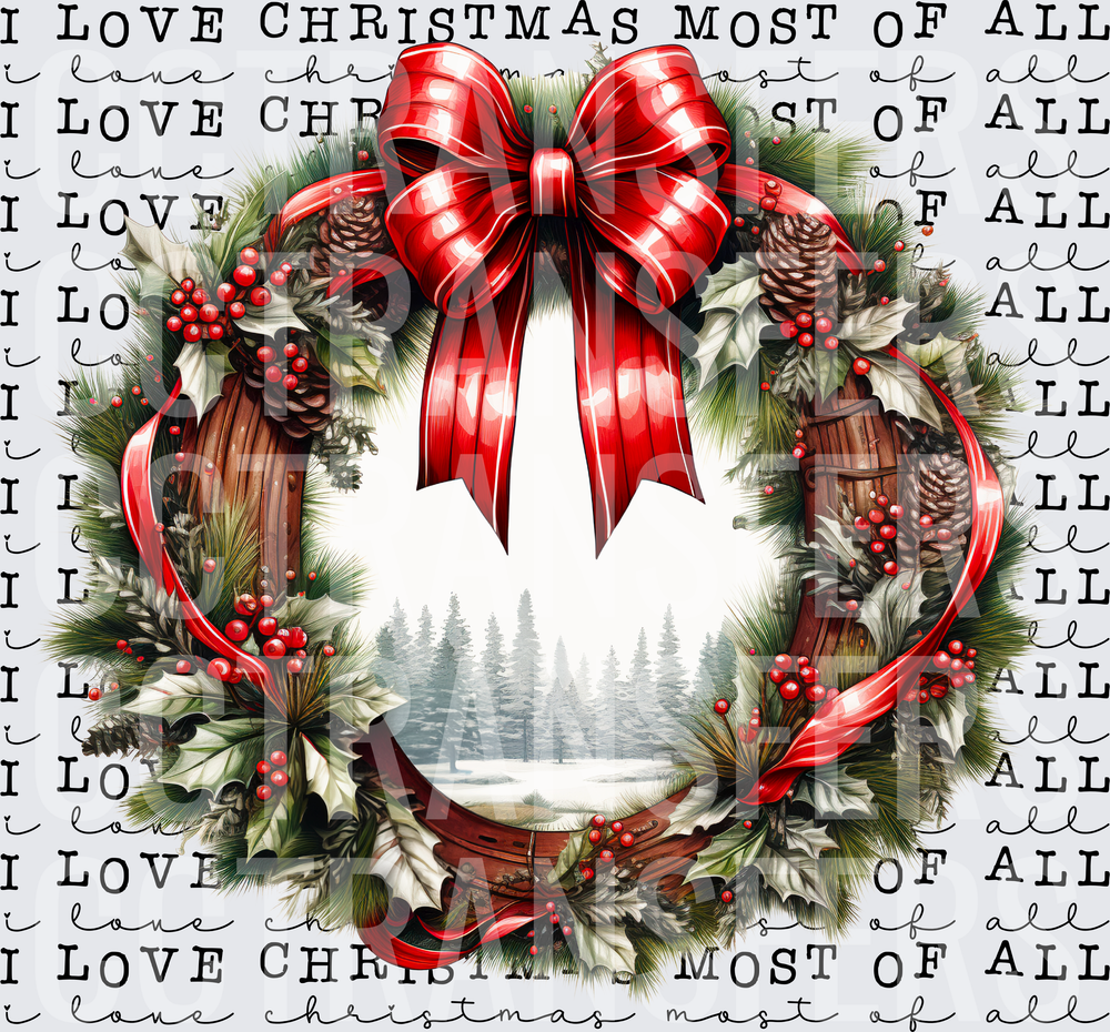 I Love Christmas Most Of All Wreath Red Bow Winter Scene (DTF)