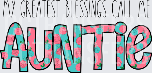 My Greatest Blessings Call Me Auntie Floral (DTF)