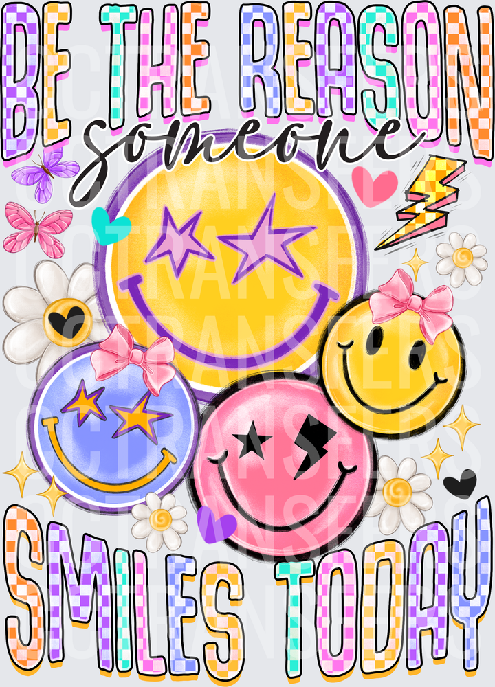 Be The Reason Someone Smiles Today Smiley Faces (DTF)