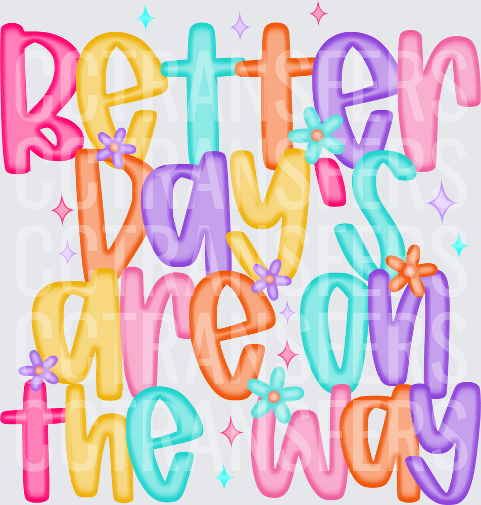 Better Days Are On The Way Colorful Groovy Floral (DTF)