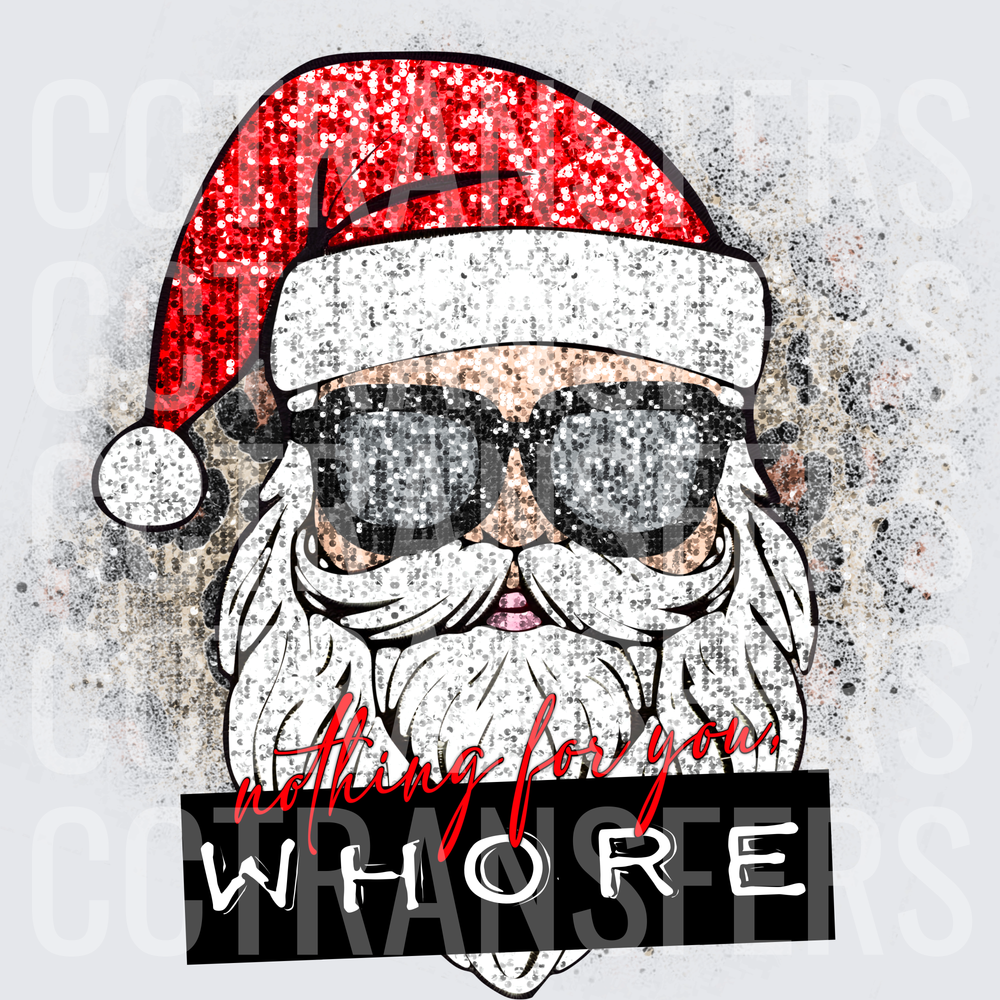 Glitter Santa Sunglasses Nothing For You Whore (DTF)