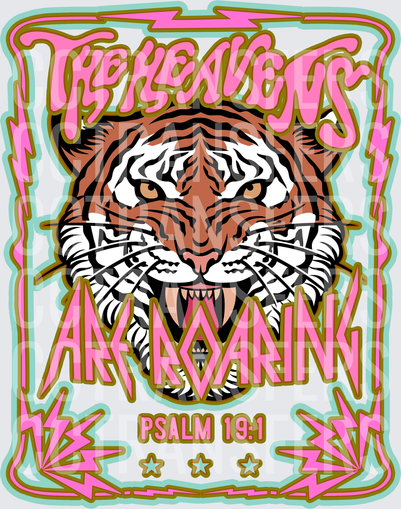 The Heavens Are Roaring Psalm 19:1 Roaring Tiger (DTF)