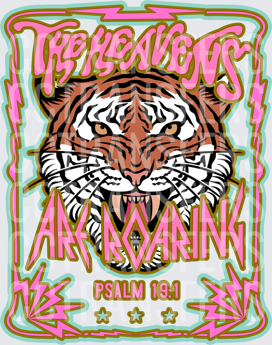 The Heavens Are Roaring Psalm 19:1 Roaring Tiger (DTF)