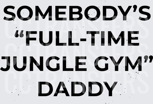Somebody's Full-Time Jungle Gym Daddy (DTF)