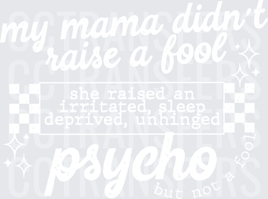 Mama_Didn_t_Raise_A_Fool_White