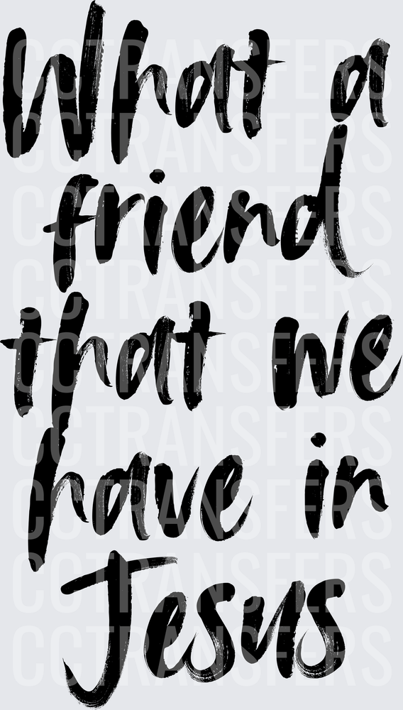 What A Friend That We Have In Jesus Bold Brush Script (DTF)