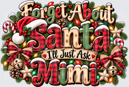 Forget About Santa I'll Just Ask Mimi Christmas (DTF)