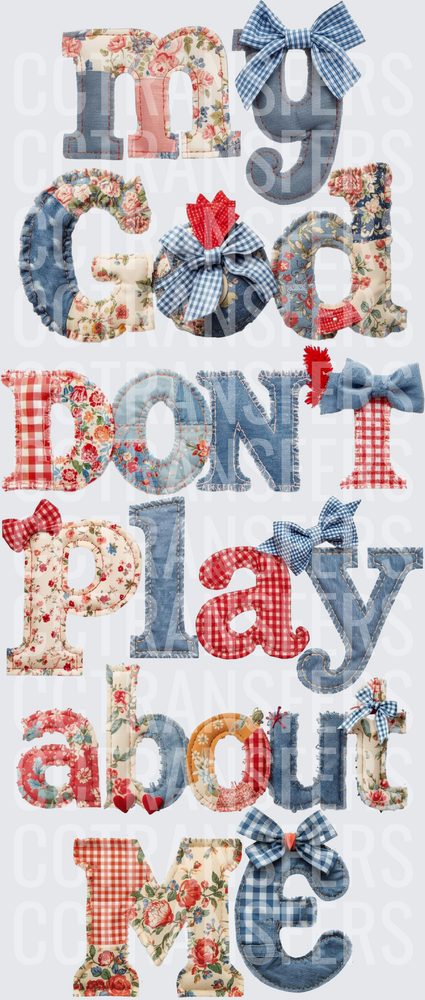 My God Don't Play About Me Patchwork Fabric Letters (DTF)