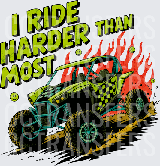 I Ride Harder Than Most Off-Road UTV Flames (DTF)
