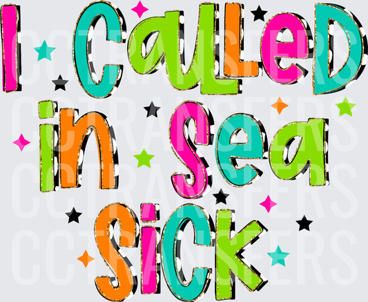 I Called In Sea Sick Colorful Bold Text with Stars (DTF)