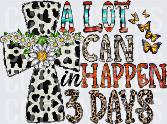 A Lot Can Happen In 3 Days Floral Cow Print Cross (DTF)
