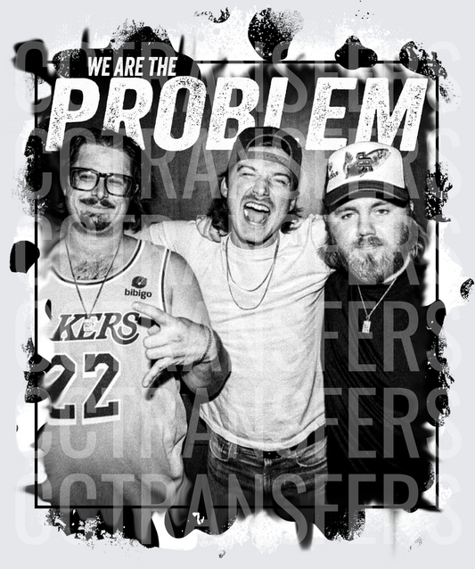 We Are The Problem Three Guys Black and White (DTF)
