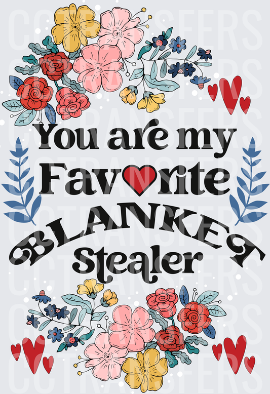 You Are My Favorite Blanket Stealer Floral Hearts (DTF)