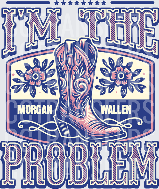 I'm The Problem Cowboy Boot Floral Country Music (DTF)
