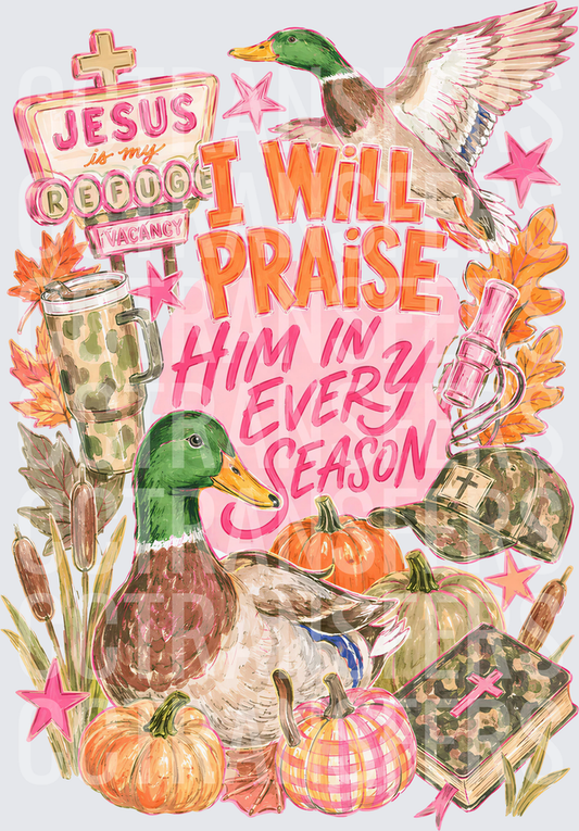 I Will Praise Him In Every Season Duck Hunting Fall (DTF)