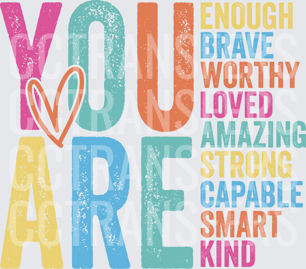 You Are Enough Brave Worthy Loved Amazing Strong Colorful (DTF)