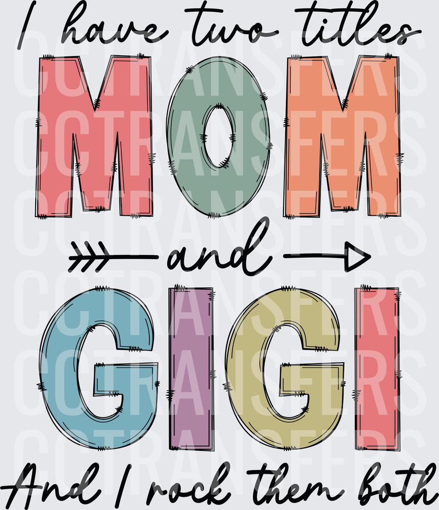 I Have Two Titles Mom and Gigi And I Rock Them Both (DTF)