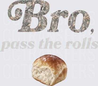 Bro Pass The Rolls Camo Text Dinner Roll (DTF)