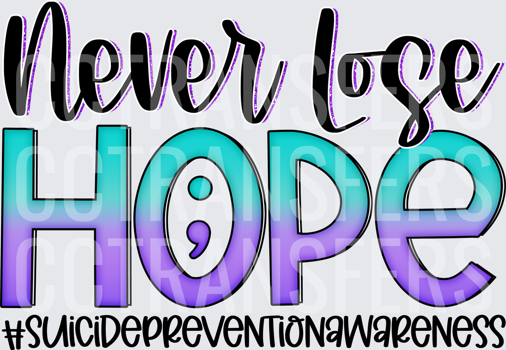 Never Lose Hope Semicolon Suicide Prevention Awareness (DTF)