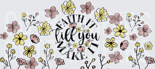 Faith It Till You Make It Floral Wildflower (DTF)
