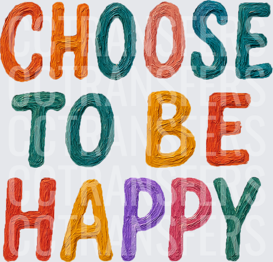 Choose To Be Happy Colorful Textured Bold Letters (DTF)