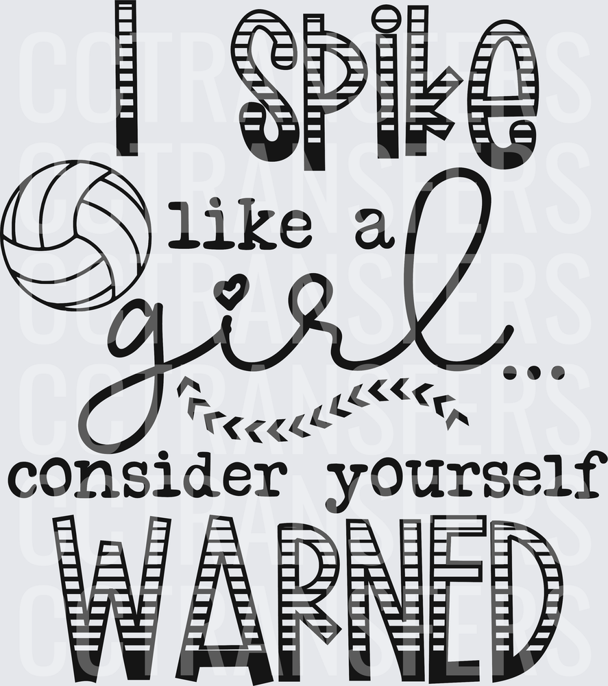 I Spike Like A Girl Consider Yourself Warned Volleyball (DTF)