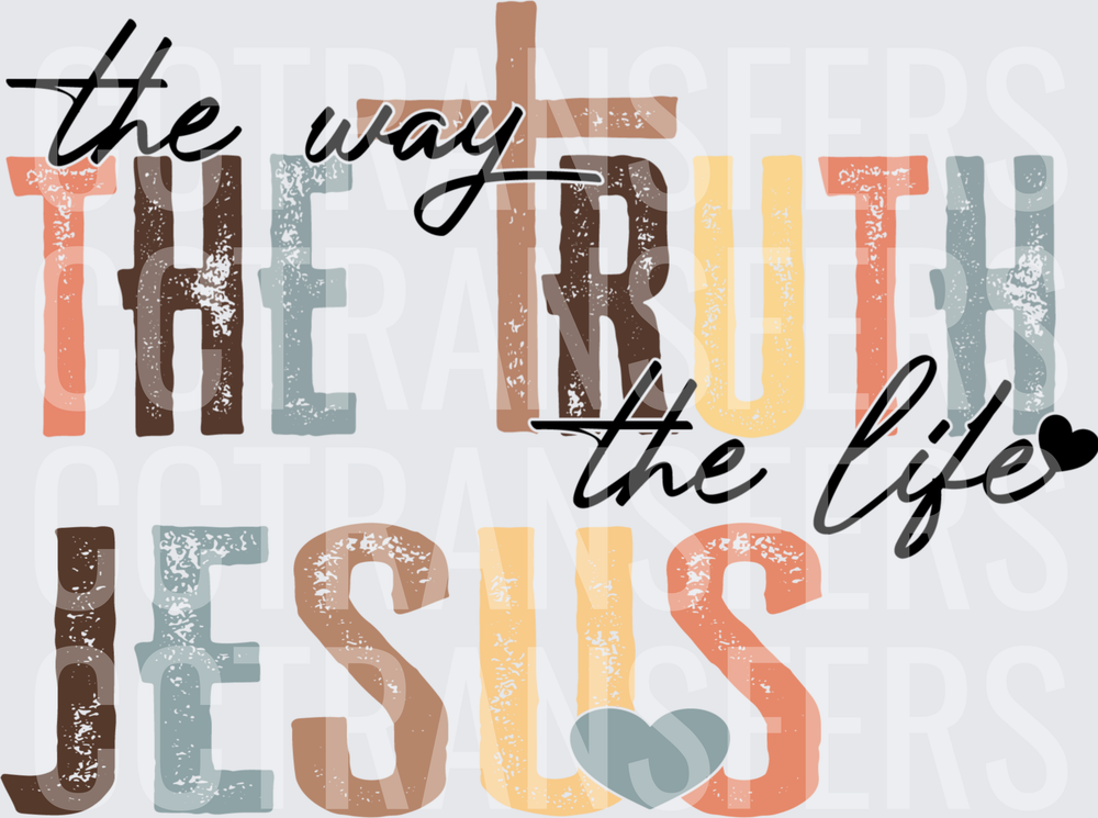 The Way The Truth The Life Jesus Cross Heart (DTF)