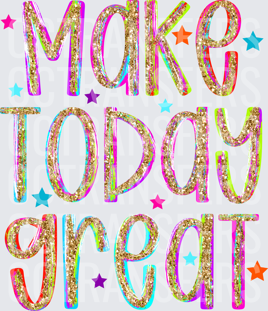 Make Today Great Gold Glitter Colorful Stars (DTF)