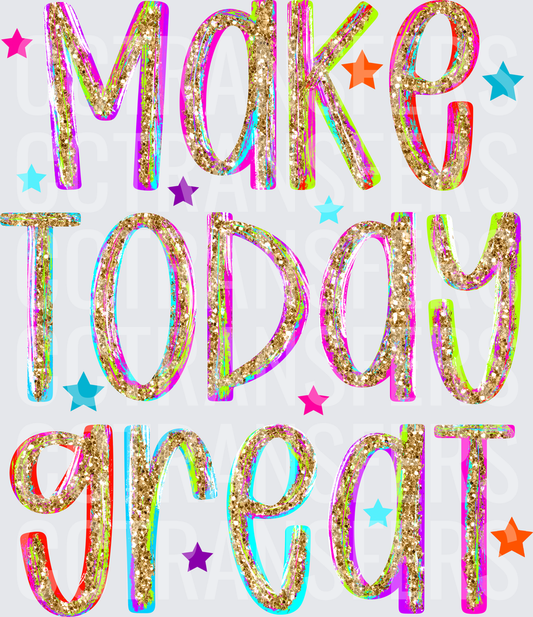 Make Today Great Gold Glitter Colorful Stars (DTF)