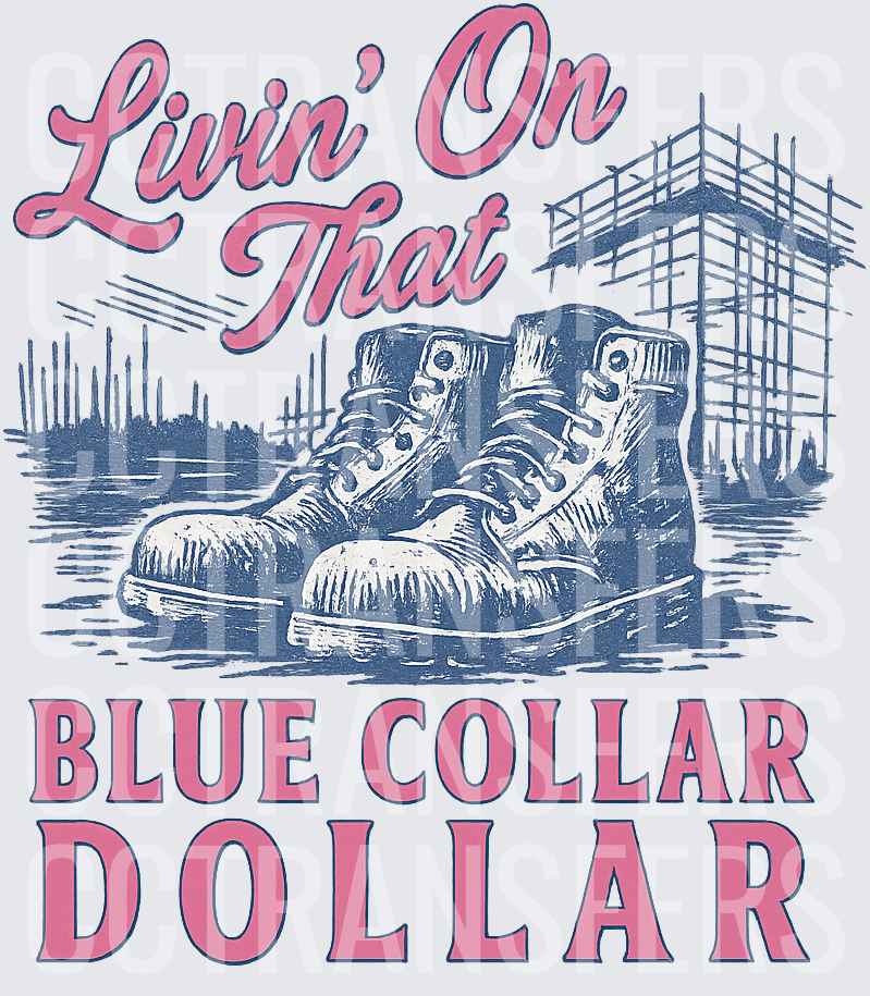 Livin' On That Blue Collar Dollar Work Boots (DTF)