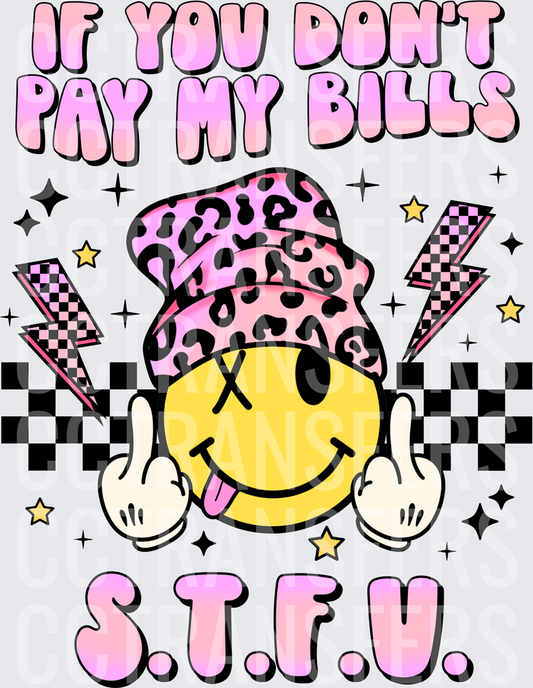 If You Don't Pay My Bills STFU Smiley Face (DTF)